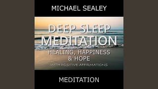 Deep Sleep Meditation: Healing, Happiness & Hope with Positive Affirmations (feat. Christopher...
