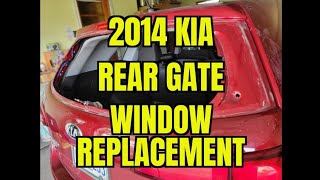 How to change rear gate window glass 2014 Kia