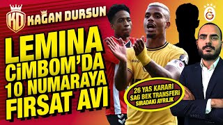 Lemina Cimbom için İstanbul'da | 10 numaraya fırsat avı | Sıradaki ayrılık | 26 yaş kararı | Sağ bek