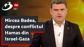 Mircea Badea, despre conflictul Hamas din Israel-Gaza
