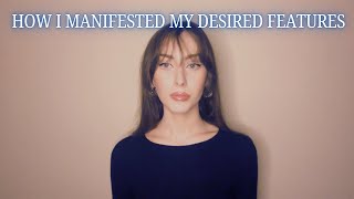 How I manifested my dream features and how you can too