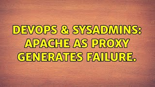 DevOps & SysAdmins: Apache as proxy generates failure. (2 Solutions!!)
