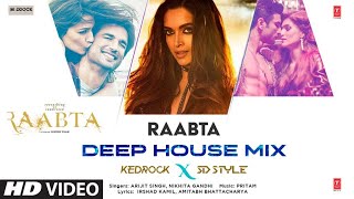 Raabta(Deep House Mix): Nikhita Gandhi,Arijit Singh | Deepika P, Sushant S,Kriti S|Kedrock,SD Style