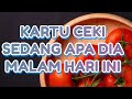 kartu ceki🍒 sedang apa dia malam ini