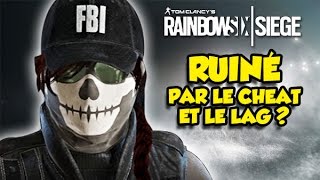 RAINBOW SIX : RUINÉ PAR LE CHEAT ET LE LAG? (Epic Test)