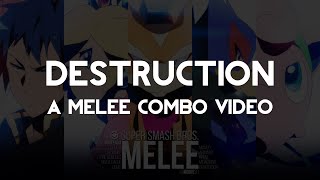 Destruction - A Melee Combo Video