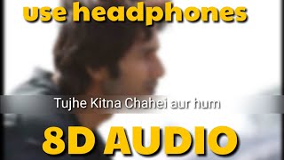 Tujhe Kitna Chahein Aur Hum--8D audio| Kabir Singh| Jubin Nautiyal|World of songs by Arka|