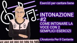 COME INTONARE LA VOCE CON DUE SEMPLICI ESERCIZI - INTONAZIONE #2 - Esercizi per cantare bene