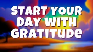 Start Your Day with a GRATEFUL Heart | Morning GRATITUDE Affirmations 10 Minutes