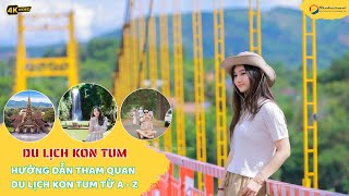 Du Lịch Kon Tum I Nàng Sơn Nữ Của Đại Ngàn I Hướng Dẫn Du Lịch Kon Tum Từ A - Z