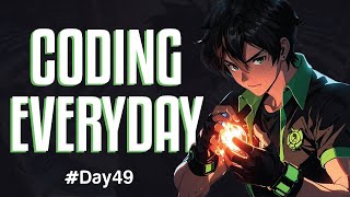 I code EVERYDAY until i get a job/internships(#day49 )