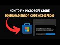How to Fix Microsoft Store Download Error Code 0x803FB005