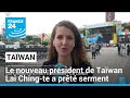 Lai Ching-te investi à la présidence de Taïwan dans un climat tendu avec la Chine • FRANCE 24