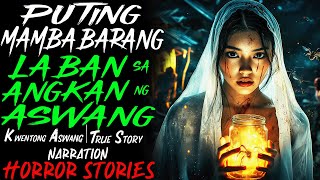 PUTING MAMBABARANG LABAN SA ANGKAN NG MGA ASWANG | Aswang True Story