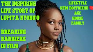 The inspiring life story of lupita nyong'o: breaking barriers in film, networth new boyfriend