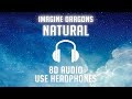 Imagine Dragons - Natural (8D AUDIO) 🎧