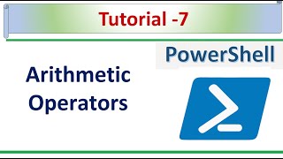 PowerShell Tutorial - 7 - How to Use Arithmetic Operators in PowerShell