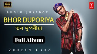 BHOR DUPORIYA Full Album | Zubeen Garg Assamese Hit Collection songs | Zubeen Garg Old Assamese Song