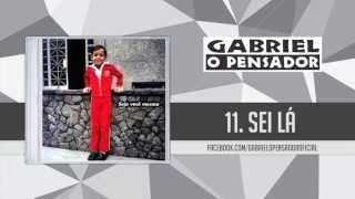 Gabriel o Pensador - Sei Lá