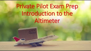FAA Private and Remote Pilot Exam Prep - Introduction to the Altimeter
