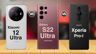 Xiaomi 12S Ultra vs Samsung Galaxy S22 Ultra vs Sony Xperia Pro I