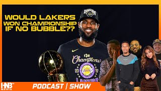 Would Lakers Have Won Championship if no NBA Bubble? | @HoopsNBrews & Guest