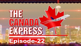 Canada Express | ਕੈਨੇਡਾ ਇਮੀਗ੍ਰੇਸ਼ਨ ਦੀ ਬਰੇਕਿੰਗ ਨਿਊਜ਼ | Episode-22