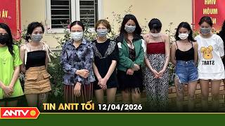 Tin tức an ninh trật tự nóng, thời sự Việt Nam mới nhất 24h tối ngày 12/4 | ANTV