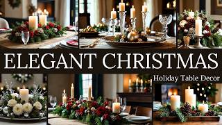 Elegant Christmas Centerpiece Ideas | Unforgettable Holiday Dinner Inspiration 2024 🎄✨