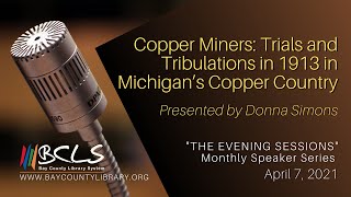 Copper Miners: Trials and Tribulations in 1913 in Michigan’s Copper Country