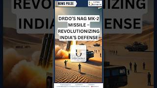 DRDO’s Nag Mk-2 Missile – Revolutionizing India’s Defense | UPSC GURUS NEWS PLUS  15/1/25