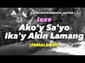 IAXE - Akoy Iyo Ikay Akin Lamang (Female Key) instrumental guitar karaoke cover with lyrics