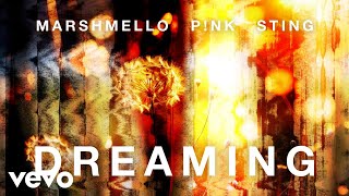 Marshmello, P!NK, Sting - Dreaming ( Audio)