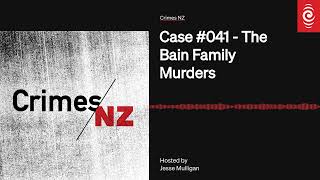 Case #041 - The Bain Family Murders | Crimes NZ