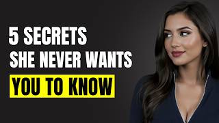 5 Secrets Women Don’t Want Men To Know – The Hidden Truth Revealed