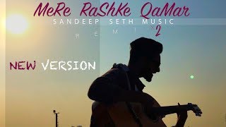 Mere Rashke Qamar | Remix 2 |  Sandeep Seth Music (SSM) | Official Cover