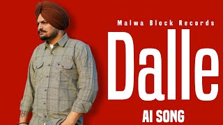 Dalle | Sidhu Moose Wala | Sidhu Moose Wala Ai Songs