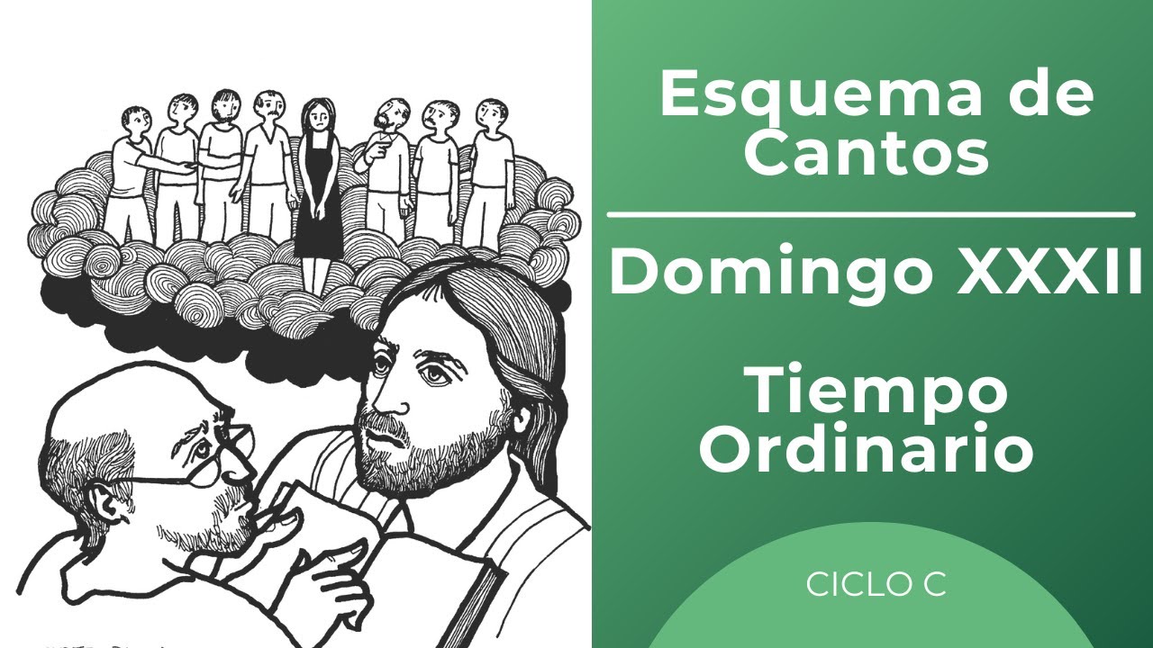 Esquema De Cantos Domingo XXXII Del Tiempo Ordinario. Ciclo C. - YouTube