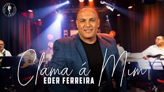 Eder Ferreira - Clama á Mim (Clipe Oficial)