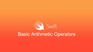 Swift Tutorial: Basic Arithmetic Operators