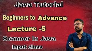 Java Tutorial Beginner to Advanced Lecture 5 | Input in Java | Scanner class | Util Package