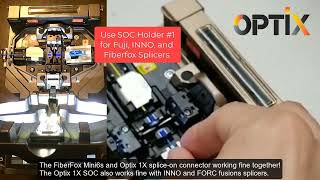 Optix 1X Splice-on Connector on Fiberfox Splicer