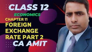 Chapter 11: foreign exchange Rate - Class 12 Economics part 2 | CA Amit