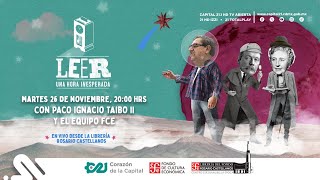 Leer una hora inesperada con Paco Taibo II / 26 Noviembre