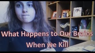 What Happens to Our Brains When We Kill?