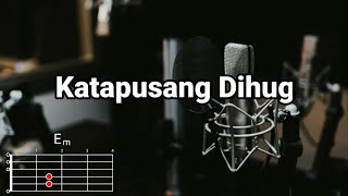 Katapusang Dihug - Rhema Band | Lyrics and Chords