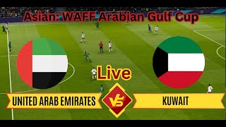 WAFF Arabian Gulf Cup | United Arab Emirates vs Kuwait live | Live Football Match Today