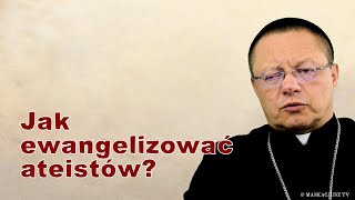 Jak ewangelizować ateistów? | abp Grzegorz Ryś