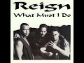 Reign - What Must I Do