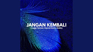 JANGAN KEMBALI (feat. Gemal Noris, Robby)